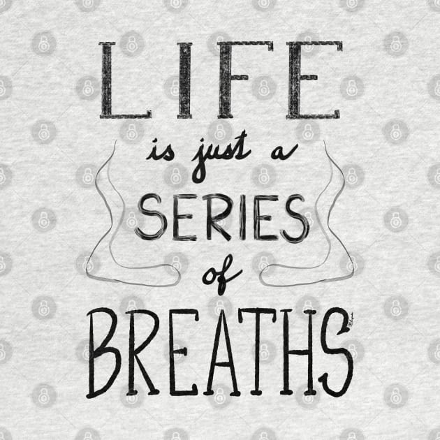 Life is just a series of breaths by Pragonette